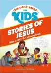 Our Daily Bread for Kids: Stories of Jesus