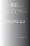 Colossians Mirror Study Bible