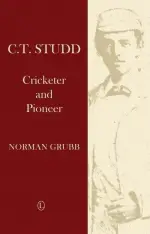 C. T. Studd: Cricketer and Pioneer