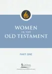 Women in the Old Testament, Part One