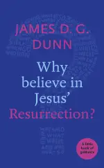 Why believe in Jesus' Resurrection?