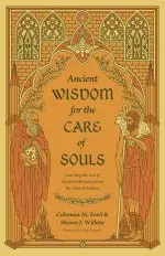 Ancient Wisdom for the Care of Souls