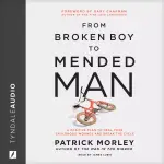 From Broken Boy to Mended Man