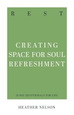 Rest: Creating Space for Soul Refreshment