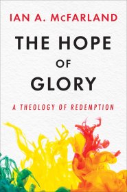 The Hope of Glory: A Theology of Redemption