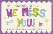 Inspirational Postcard: Jesus Loves You and We Miss You (Package of 25)