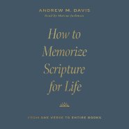 How to Memorize Scripture for Life