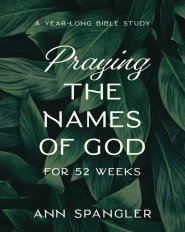 Praying the Names of God for 52 Weeks, Expanded Edition