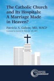 The Catholic Church and Its Hospitals: A Marriage Made in Heaven?