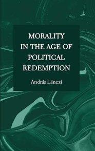 Morality in the Age of Political Redemption