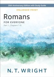 Romans for Everyone, Part 1, Enlarged Print: 20th Anniversary Edition with Study Guide, Chapters 1-8