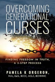 Overcoming Generational Curses: Finding "Freedom in Truth", a 3-Step Process