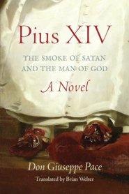 Pius XIV: The Smoke of Satan and the Man of God