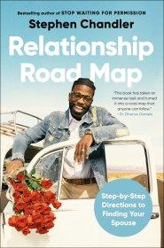 Relationship Road Map: Turn by Turn Directions to Finding Your Spouse