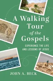 A Walking Tour of the Gospels