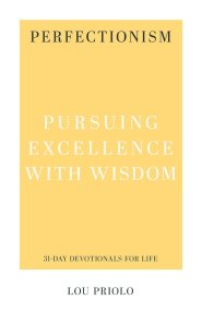 Perfectionism: Pursuing Excellence with Wisdom