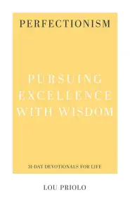 Perfectionism: Pursuing Excellence with Wisdom