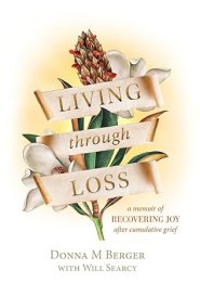 Living through Loss: A Memoir of Recovering Joy after Cumulative Grief