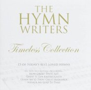 The Hymn Writers: Timeless Collection CD