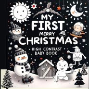 High Contrast Baby Book - Merry Christmas: My First Christmas High Contrast Baby Book For Newborn, Babies, Infants | High Contrast Baby Book for Holid