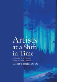 Artists at a Shift in Time: Courage in a Time of Conflict and Change