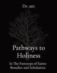 Pathways to Holiness: In The Footsteps of Saints Benedict and Scholastica