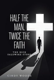 Half the Man, Twice the Faith: The Rick Salewske Story