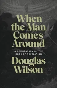 When the Man Comes Around: A Commentary on the Book of Revelation