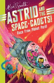 Astrid And The Space Cadets: Race From Planet Peril!