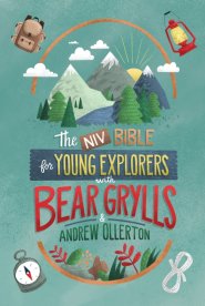 NIV Bible for Young Explorers with Bear Grylls and Andrew Ollerton