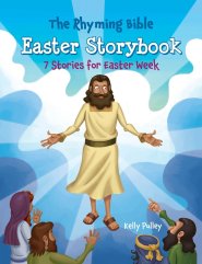 The Rhyming Bible Easter Storybook: 7 Stories for Easter Week