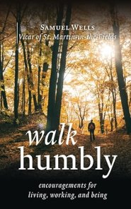 Walk Humbly: Encouragements for Living, Working, and Being