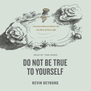 Do Not Be True to Yourself