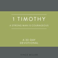 1 Timothy: A Strong Man Is Courageous