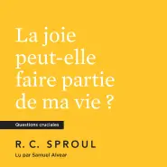 La joie peut-elle faire partie de ma vie ?