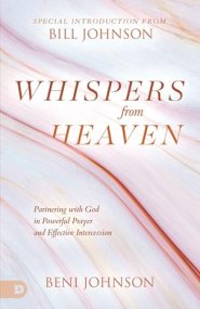 Whispers from Heaven: Partnering with God in Powerful Prayer and Effective Intercession