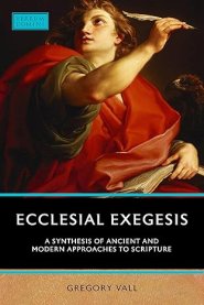 Ecclesial Exegesis: A Synthesis of Ancient and Modern Approaches to Scripture