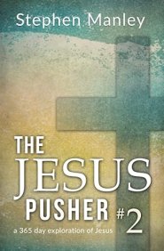 The Jesus Pusher 2: a 365 day exploration of Jesus