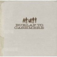 Burlap To Cashmere CD