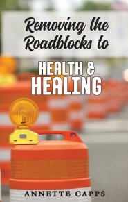 Removing The Roadblocks To Health And Healing