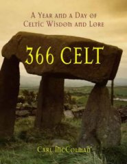 366 Celt: A Year and a Day of Celtic Wisdom and Lore