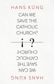 Can We Save the Catholic Church?