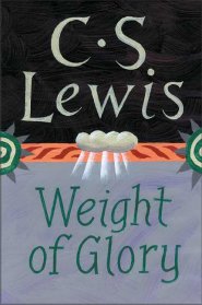 Weight of Glory and Other Addresses