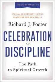 Celebration of Discipline, Special Anniversary Edition: The Path to Spiritual Growth