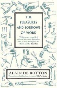 The Pleasures and Sorrows of Work