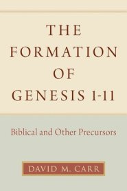 The Formation of Genesis 1-11: Biblical and Other Precursors