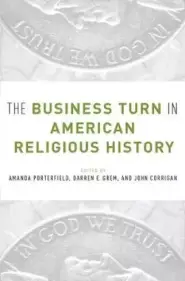 The Business Turn in American Religious History