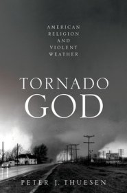 Tornado God: American Religion and Violent Weather