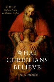 What Christians Believe: The Story of God and People in Minimal English