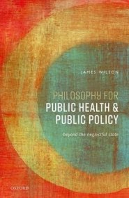 Philosophy for Public Health and Public Policy: Beyond the Neglectful State